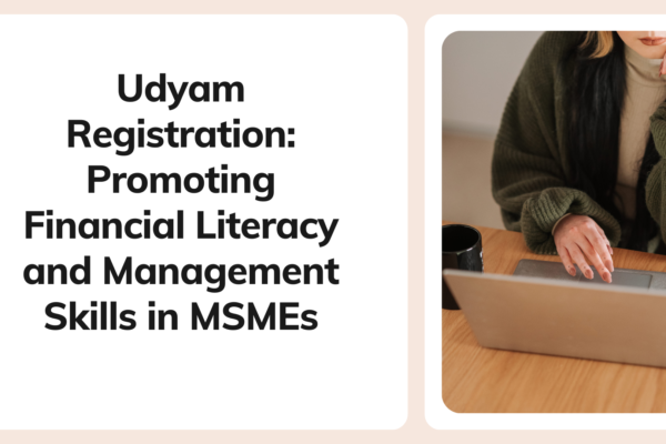 Udyam Registration Promoting Financial Literacy and Management Skills in MSMEs