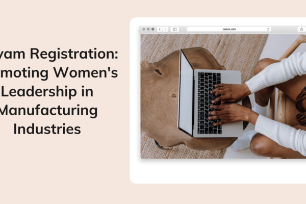 Udyam Registration Promoting Women's Leadership in Manufacturing Industries