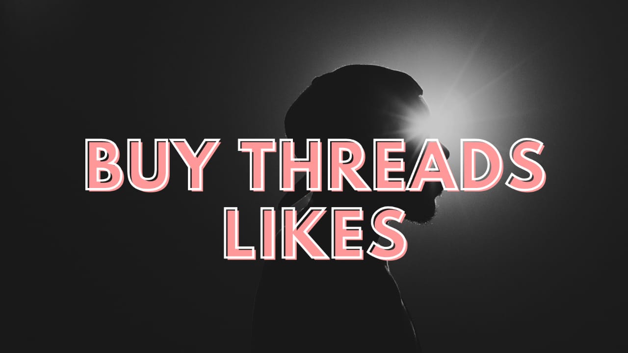 Buy threads Likes